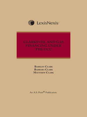 cover image of Clarks' Oil and Gas Financing Under the UCC